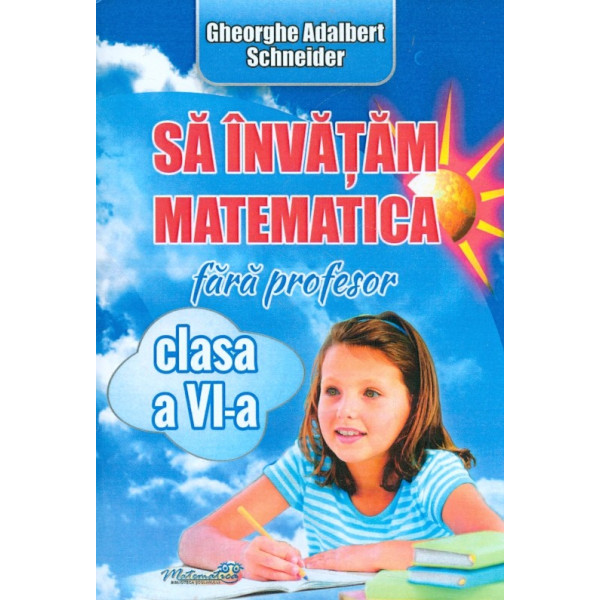 Sa invatam matematica fara profesor, clasa a VI-a