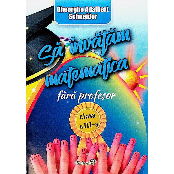 Sa invatam matematica fara profesor, clasa a III-a