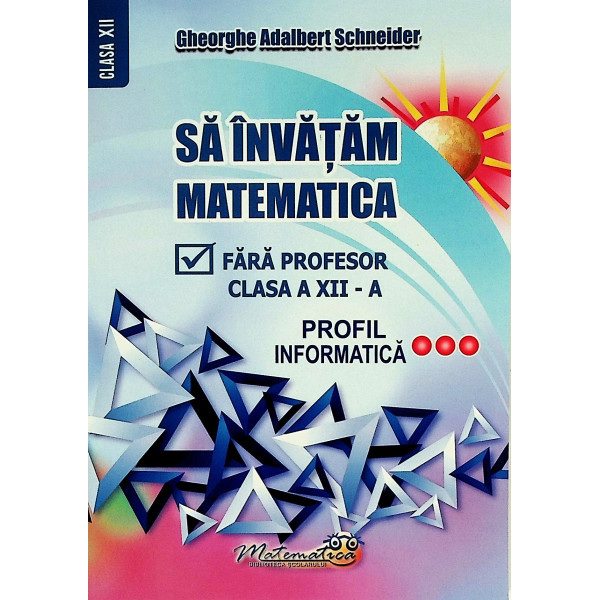 Sa invatam matematica fara profesor, clasa a XII-a