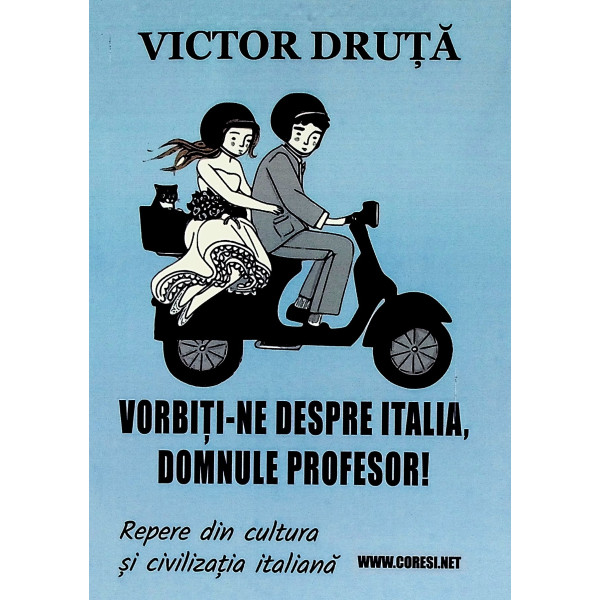 Vorbiti-ne despre Italia, domnule profesor! Repere din cultura si civilizatia italiana