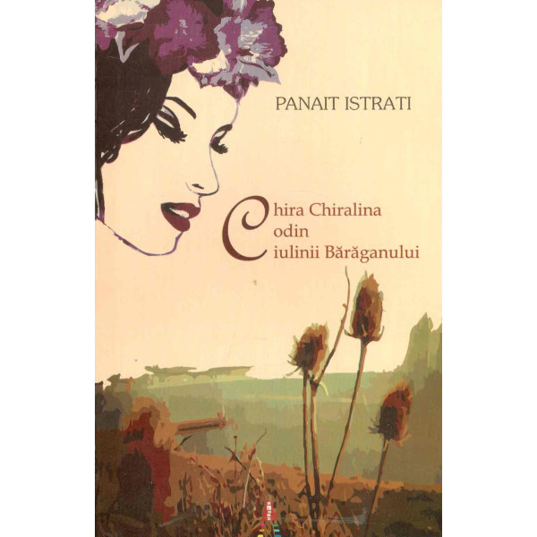 Chira Chiralina. Codin. Ciulinii Baraganului