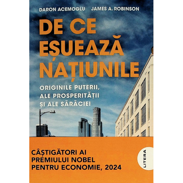 De ce esueaza natiunile. Originile puterii, ale prosperitatii si ale saraciei