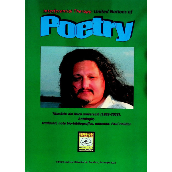 Interferential Therapy: United Nations of Poetry. Talmaciri din lirica universala (1983-2023). Antologie, traduceri, note bio-bi
