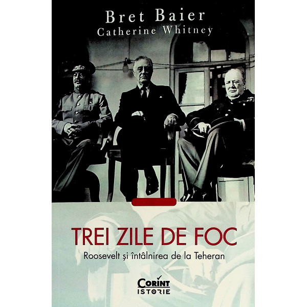 Trei zile de foc. Roosevelt si intalnirea de la Teheran