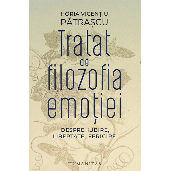 Tratat de filozofia emotiei. Despre iubire, libertate, fericire