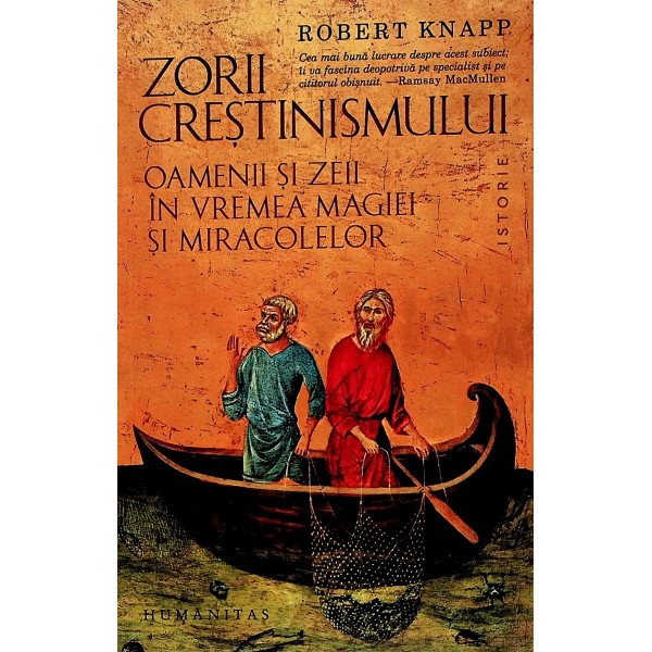 Zorii crestinismului. Oamenii si zeii in vremea magiei si miracolelor