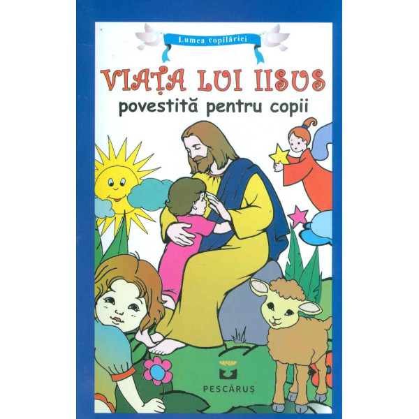 Viata lui Iisus povestita pentru copii