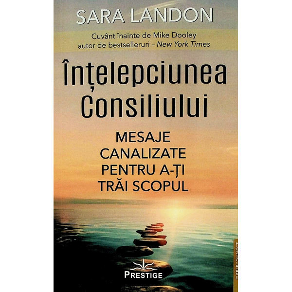 Intelepciunea consiliului. Mesaje canalizate pentru a-ti trai scopul