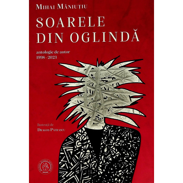 Soarele din oglinda. Antologie de autor, 1998-2023