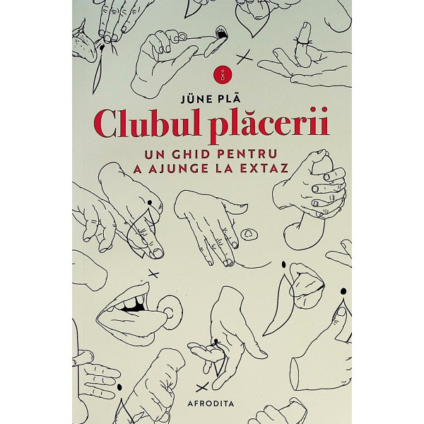 Clubul placerii. Un ghid pentru a ajunge la extaz