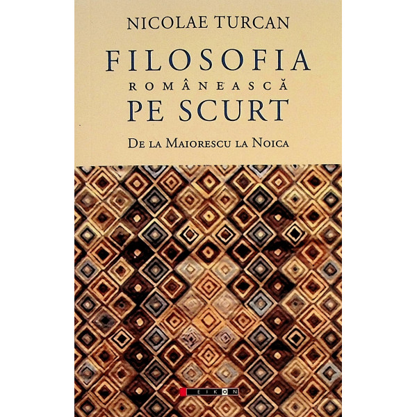 Filosofia romaneasca pe scurt. De la Maiorescu la Noica