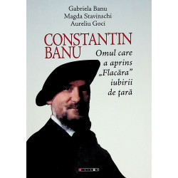 Constantin Banu. Omul care...
