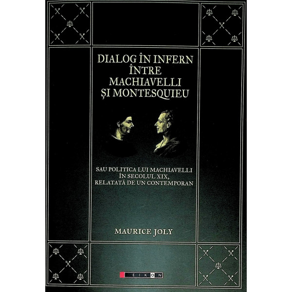 Dialog in infern intre Machiavelli si Montesquieu sau politica lui machiavelli in secolul XIX, relatata de un contemporan