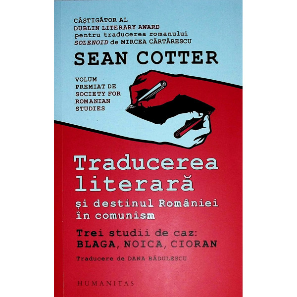 Traducerea literara si destinul Romaniei in comunism. Trei studii de caz: Blaga, Noica, Cioran