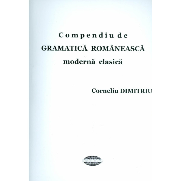 Compendiu de gramatica romaneasca moderna clasica