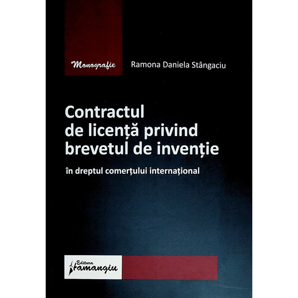Contractul de licenta privind brevetul de inventie in dreptul comertului international