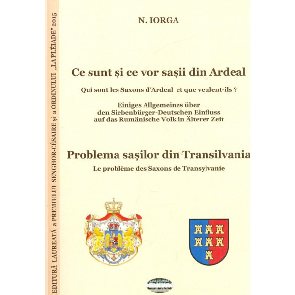 Ce sunt si ce vor sasii din Ardeal. Problema sasilor din Transilvania. Editie trilingva