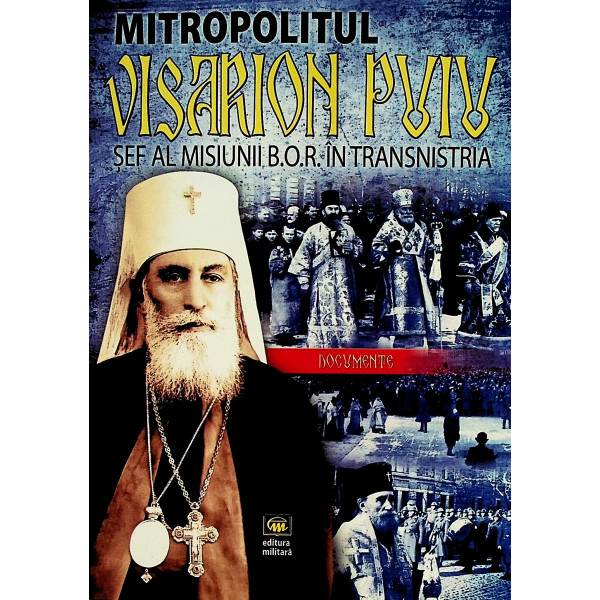 Mitropolitul Visarion Puiu, sef al misiunii B.O.R. in Transilvania. Documente