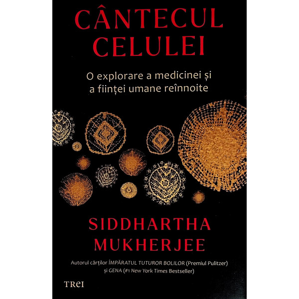 Cantecul celulei. O explorare a medicinei si a fiintei umane reinoite