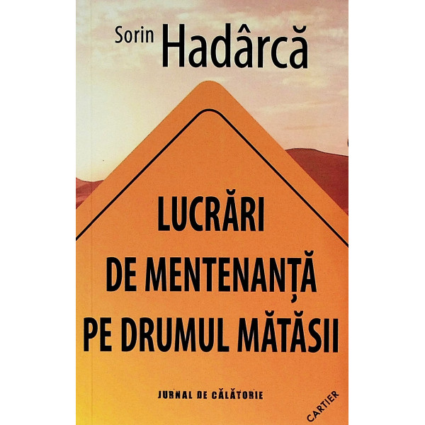 Lucrari de mentenanta pe Drumul Matasii. Jurnal de calatorie
