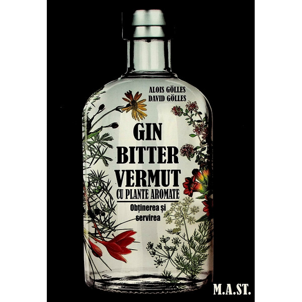 Gin, bitter, vermut cu plante aromate. Obtinerea si servirea
