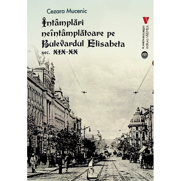 Intamplari neintamplatoare pe Bulevardul Elisabeta, sec. XIX-XX