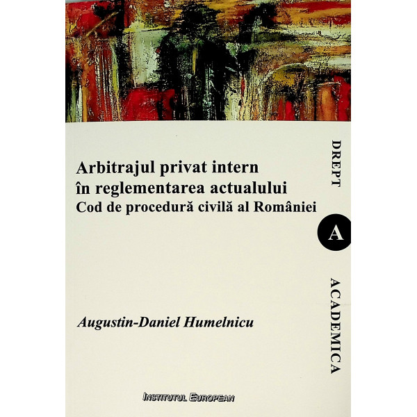 Arbitrajul privat intern in reglementarea actualului Cod de procedura civila al Romaniei