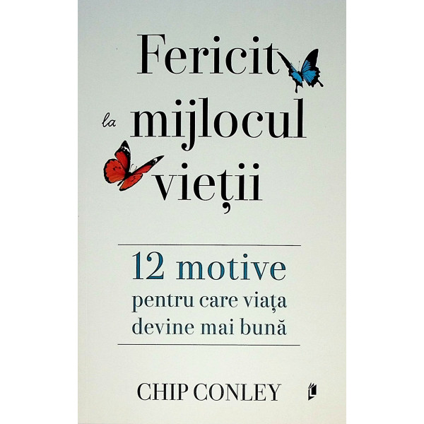 Fericit la mijlocul vietii. 12 motive pentru care viata devine mai buna