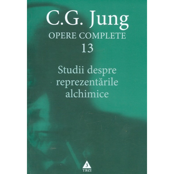Opere complete, vol. XIII - Studii despre reprezentarile alchimice