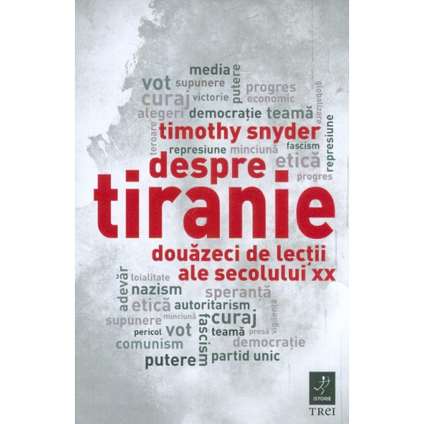 Despre tiranie. Douazeci de lectii ale secolului XX