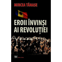 Eroii invinsi ai revolutiei