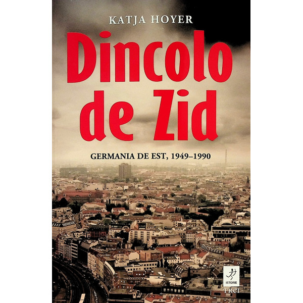 Dincolo de zid. Germania de Est, 1949-1990