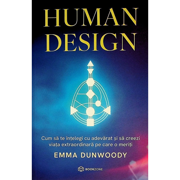 Human Design. Cum sa te intelegi cu adevarat si sa creezi viata extraordinara pe care o meriti