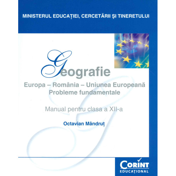 Geografie. Europa-Romania-Uniunea Europeana: probleme fundamentale, clasa a XII-a