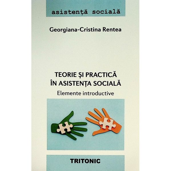 Teorie si practica in asistenta sociala. Elemente introductive