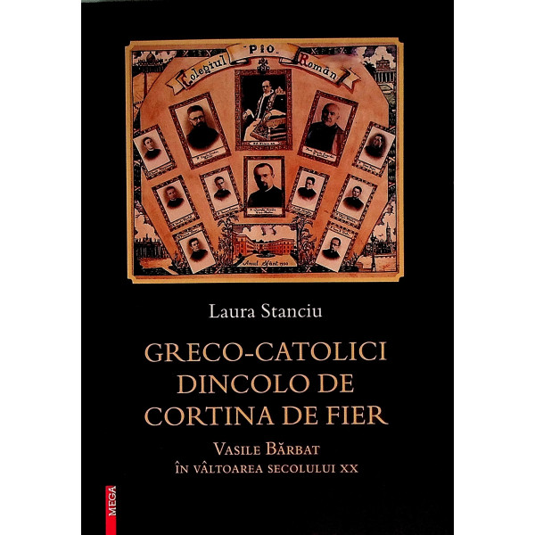 Greco-catolici dincolo de Cortina de Fier. Vasile Barbat in valtoarea secolului XX