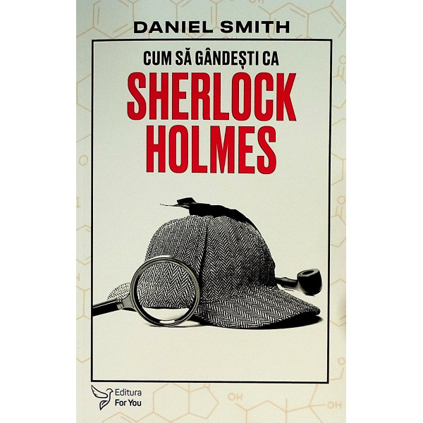 Cum sa gandesti ca un Sherlock Holmes