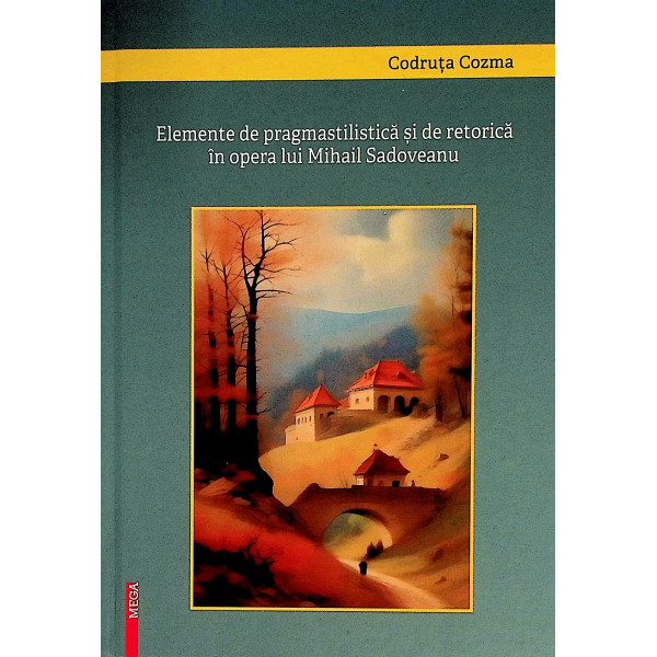 Elemente de pragmastilistica si de retorica in opera lui Mihail Sadoveanu