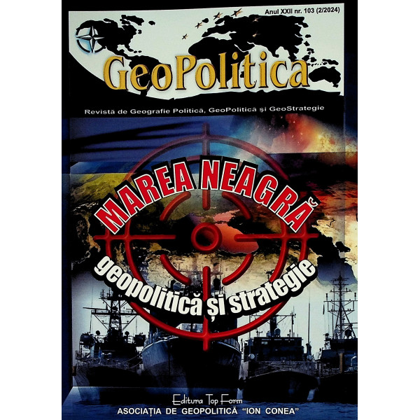Marea Neagara - Geopolitica si strategie. Revista de Geografie Politica, GeoPolitica si GeoStrategie, nr. 103(2/2024)