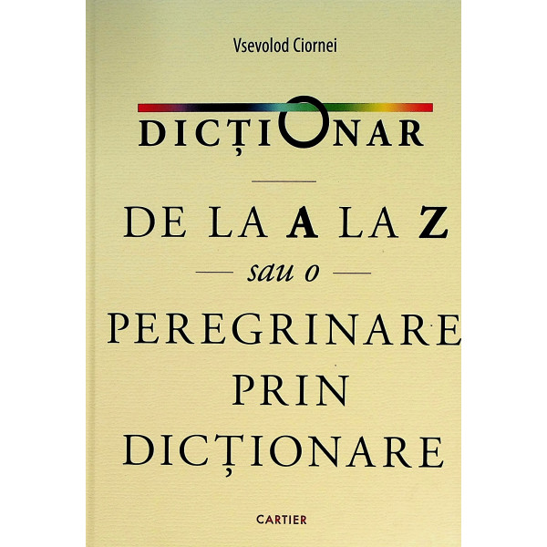Dictionar de la A la Z sau o peregrinare prin dictionare