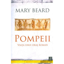 Pompei. Viata unui oras roman