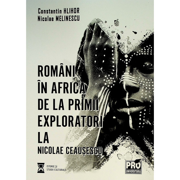 Romani in Africa. De la primii exploratori la Nicolae Ceausescu