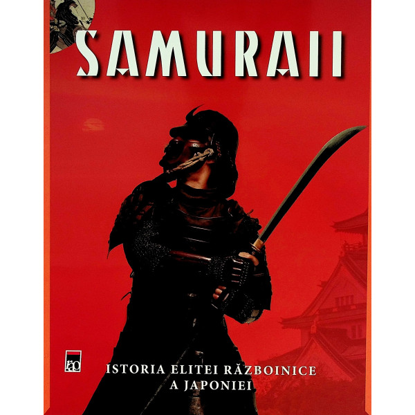 Samuraii. Istoria elitei razboinice a Japoniei
