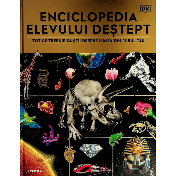 Enciclopedia elevului destept. Tot ce trebuie sa stii despre lumea din jurul tau