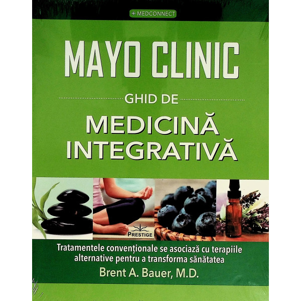 Mayo Clinic - Ghid de medicina integrativa. Tratamentele conventionale se asociaza cu terapiile alternative pentru a transforma 