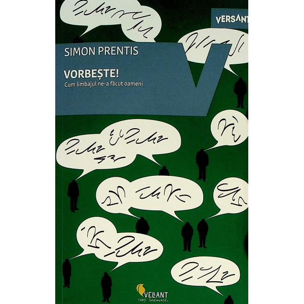 Vorbeste! Cum limbajul ne-a facut oameni.