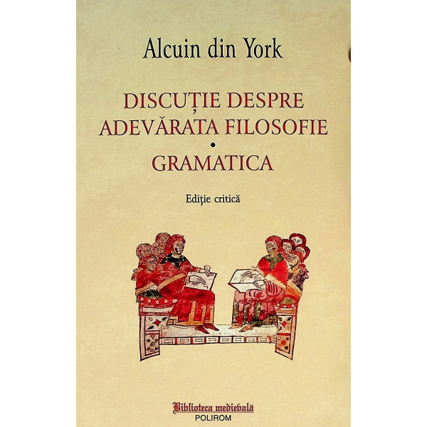 Discutie despre adevarata filosofie. Gramatica. Editie critica