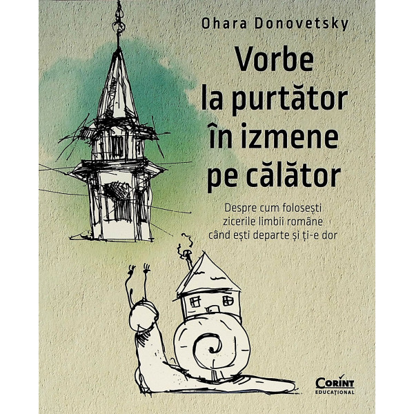 Vorbe la purtator in izmene de calator. Despre cum folosesti zicerile limbii romane cand esti departe si ti-e dor