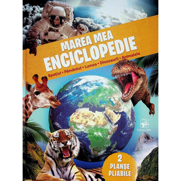 Marea mea enciclopedie. Spatiul-Pamantul-Lumea-Dinozaurii-Animalele (2 planse pliabile)