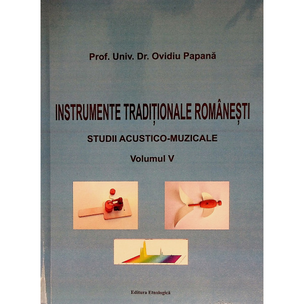 Instrumentetraditionale romanesti, vol. V- Studii acustico-muzicale